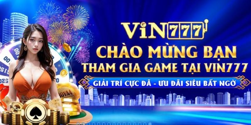 Vin777 khuyến mãi mang lại nhiều lợi ích cho game thủ